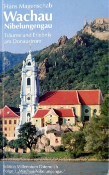Wachau Nibelungengau - Träume und Erlebnis am Donaustrom von Hans Magenschab